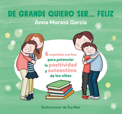 de Grande Quiero Ser... Feliz 1 / When I Grow Up, I Want to Be Happy - Morat? Garc?a, Ana, and Rami, Eva
