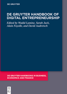 De Gruyter Handbook of Digital Entrepreneurship - Lamine, Wadid (Editor), and Jack, Sarah (Editor), and Fayolle, Alain (Editor)