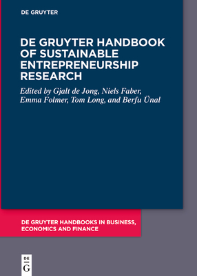 De Gruyter Handbook of Sustainable Entrepreneurship Research - de Jong, Gjalt (Editor), and Faber, Niels (Editor), and Folmer, Emma (Editor)