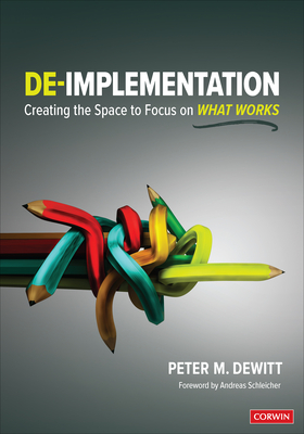 De-Implementation: Creating the Space to Focus on What Works - DeWitt, Peter M