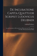 De Incubatione Capita Quattuor Scripsit Ludovicus Deubner: Accedit Laudatio in Miracula Sancti Hieromartyris Therapontis E Codice Messanensi Denuo Edita