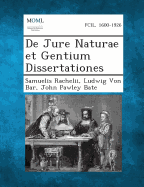 de Jure Naturae Et Gentium Dissertationes - Rachelii, Samuelis, and Von Bar, Ludwig, and Bate, John Pawley