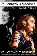 de Kennedy a Madonna: 17 Destinees Exceptionnelles