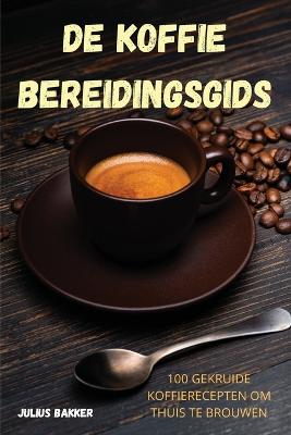 de Koffie Bereidingsgids - Julius Bakker