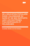 de l'?ducation Populaire Dans l'Allemagne Du Nord Et de Ses Rapports Avec Les Doctrines Philosophiques Et Religieuses