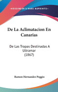 de La Aclimatacion En Canarias: de Las Tropas Destinadas a Ultramar (1867)