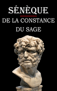 De la constance du sage (S?n?que): ?dition int?grale et annot?e