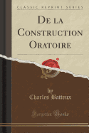 de la Construction Oratoire (Classic Reprint)