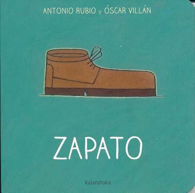 De la cuna a la luna: Zapato - Rubio Herrero, Antonio, and Villan, Oscar
