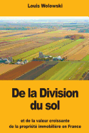 De la Division du sol: et de la valeur croissante de la proprit immobilire en France