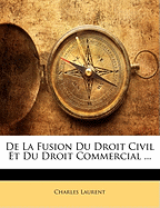 de La Fusion Du Droit Civil Et Du Droit Commercial ...