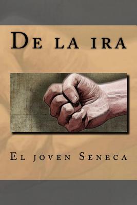 De la ira - Editors, Jv (Editor), and S?neca, El Joven