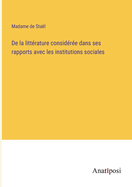 De la littrature considre dans ses rapports avec les institutions sociales