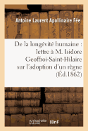 de la Long?vit? Humaine, Lettre ? M. Isidore Geoffroi-Saint-Hilaire, l'Adoption d'Un R?gne Humain