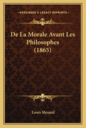 de La Morale Avant Les Philosophes (1865)