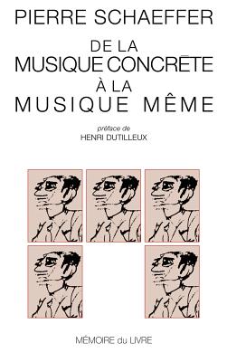 de La Musique Concrete a la Musique Meme - Schaeffer, Pierre