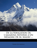 De La Navigation De L'amazone: Rponse a Un Mmoire De M. Maury ...