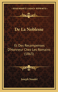 de La Noblesse: Et Des Recompenses D'Honneur Chez Les Romains (1863)