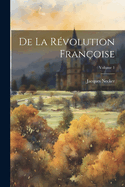 de la R?volution Fran?oise; Volume 1