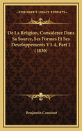 de La Religion, Consideree Dans Sa Source, Ses Formes Et Ses Developpements V3-4, Part 2 (1830)