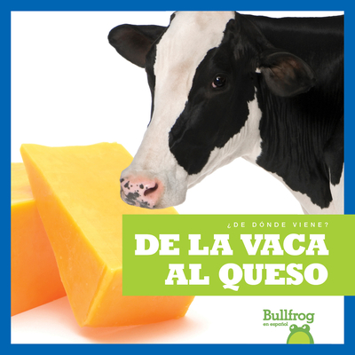 de la Vaca Al Queso (from Cow to Cheese) - Nelson, Penelope S