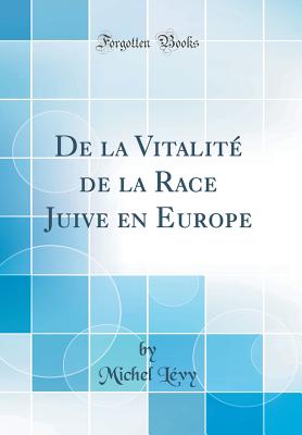 de la Vitalit de la Race Juive En Europe (Classic Reprint) - Levy, Michel