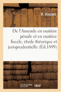 de L'Amende En Matiere Penale Et En Matiere Fiscale, Etude Theorique Et Jurisprudentielle