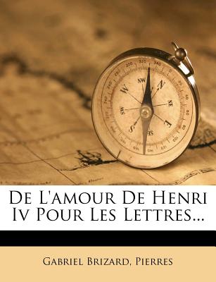 de L'Amour de Henri IV. Pour Les Lettres... - Brizard, Gabriel