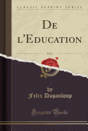 de L'Education, Vol. 1 (Classic Reprint)