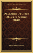 de L'Emploi Du Genitif Absolu En Sanscrit (1881)