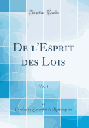 de l'Esprit Des Lois, Vol. 1 (Classic Reprint)