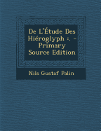 de L'Etude Des Hieroglyph: . - Palin, Nils Gustaf