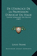 De L'Exercice De La Profession D'Avocat En Italie: Expose Sommaire Des Regles (1887)