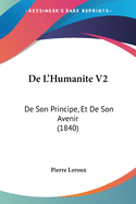 De L'Humanite V2: De Son Principe, Et De Son Avenir (1840)