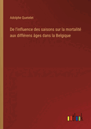 de l'Influence Des Saisons Sur La Mortalit? Aux Diff?rens ?ges Dans La Belgique