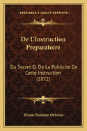 De L'Instruction Preparatoire: Du Secret Et De La Publicite De Cette Instruction (1872)