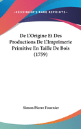 de L'Origine Et Des Productions de L'Imprimerie Primitive En Taille de Bois (1759)