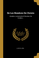 de Los Nombres de Christo: Aadido Juntamente El Nombre de Cordero...