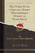 de l'Usage Et de l'Abus de l'Esprit Philosophique Durant Le Xviiie Sicle, Vol. 2 (Classic Reprint)