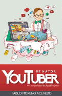 de Mayor, Youtuber: Descubre Los Secretos del Exito de Youtube