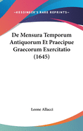 de Mensura Temporum Antiquorum Et Praecipue Graecorum Exercitatio (1645)