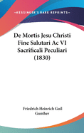 de Mortis Jesu Christi Fine Salutari AC VI Sacrificali Peculiari (1830)