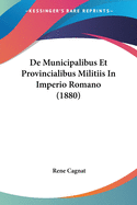 De Municipalibus Et Provincialibus Militiis In Imperio Romano (1880)