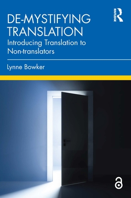 De-Mystifying Translation: Introducing Translation to Non-Translators - Bowker, Lynne