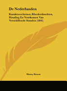 de Nederlanden: Karakterschetsen, Kleederdrachten, Houding En Voorkomen Van Verschillende Standen (1841)