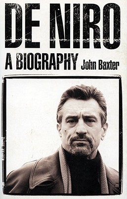 De Niro: A Biography - Baxter, John