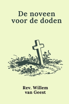 De noveen voor de doden - Van Geest, Willem, Rev.