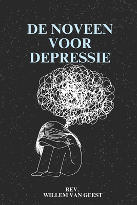 De noveen voor depressie - Van Geest, Willem, Rev.