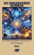 De Omgekeerde Kosmos: Een Wetenschappelijke Verkenning van het Onmogelijke