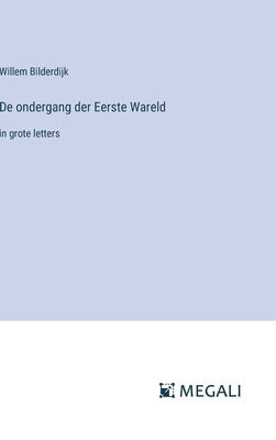 De ondergang der Eerste Wareld: in grote letters - Bilderdijk, Willem